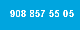 908 857 55 05